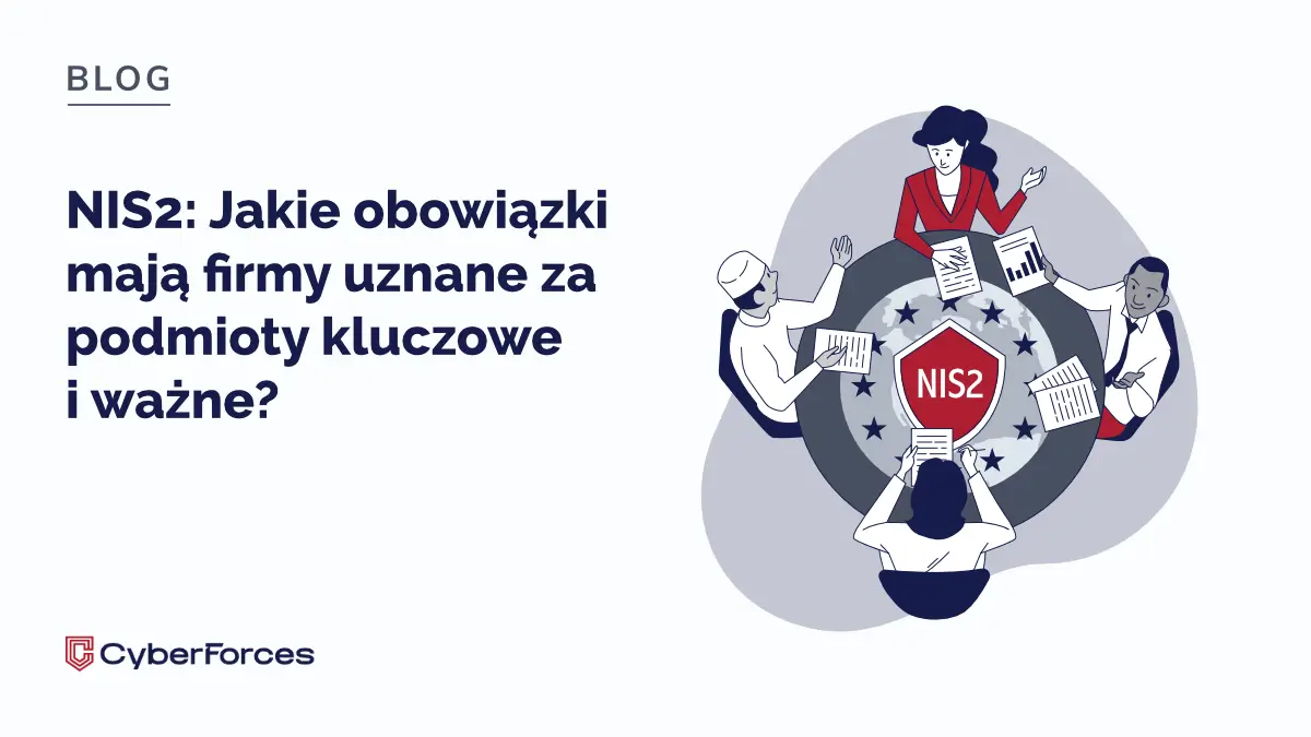 NIS2 – jakie obowiązki nakłada nowa dyrektywa i jak się przygotować?