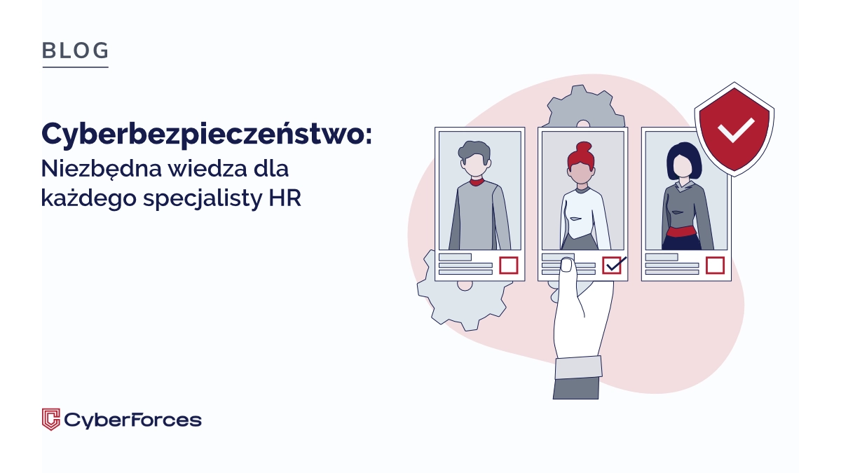 Cyberbezpieczeństwo: Niezbędna wiedza dla każdego specjalisty HR