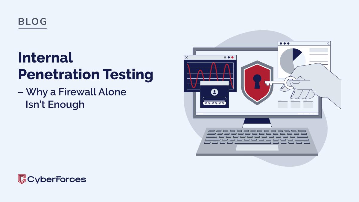 Internal Network Penetration Testing: Why a Firewall Isn’t Enough