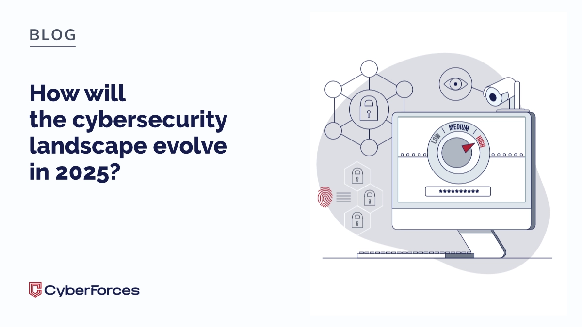 How will the cybersecurity landscape evolve in 2025?